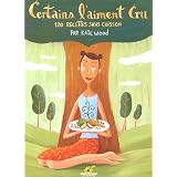 Certains l'aiment cru : 120 recettes sans cuissonpar Kate Wood