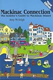 Mackinac Connection : The Insider's Guide to Mackinac Island (Mackinac Connection)