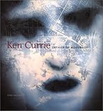 Ken Currie : Details Of A Journey