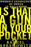 Is That A Gun In Your Pocket? : Women's Experience Of Power In Hollywood