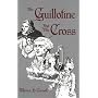 Guillotine & The Cross