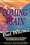 Coming Again: But When? a Fascinating Look at the Beliefs Surrounding Christ's Return