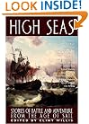 High Seas: Stories of Battle and Adventure From the Age of the Sail (Adrenaline