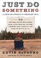 Just Do Something: A Liberating Approach to Finding God's Will or How to Make a Decision Without Dreams, Visions, Fleeces, Impressions, Open Doors, Random ... Liver Shivers, Writing in the Sky, etc.