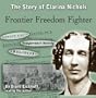 Frontier Freedom Fighter: The Story of Clarina Nichols
