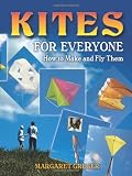 Kites for Everyone: How to Make and Fly Them