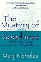The Mystery of Goodness and the Positive Moral Consequences of Psychotherapy