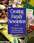 Creating Family Newsletters: 123 Ideas for Sharing Memorable Moments With Family and Friends