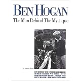 Ben Hogan: The Man Behind The Mystique