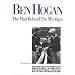 Ben Hogan: The Man Behind The Mystique