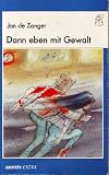 Dann eben mit Gewalt - ( Ab 12 J.) - Jan de Zanger