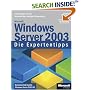 Microsoft Windows Server 2003 - Die Expertentipps: Insiderwissen von den Microsoft Most Valuable Professionals
