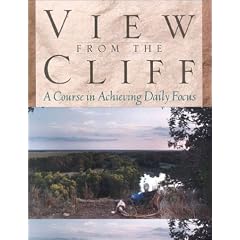 View from the Cliff: A Course in Achieving Daily Focus