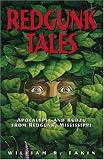 Redgunk Tales: Apocalypse and Kudzu from Redgunk, Mississippi