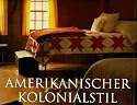 Amerikanischer Kolonialstil. Von puritanischer Schlichtheit zu georgianischer Anmut