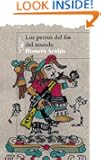 Los perros del fin del mundo (The Dirt at the End of the World) (Spanish Edition)