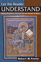 Let the Reader Understand: Reader-Response Criticism and the Gospel of Mark