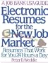 Electronic Resumes for the New Job Market: Resumes That Work For You 24 Hours A Day