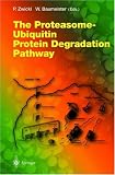 The Proteasome-Ubiquitin Protein Degradation Pathway