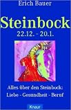 Steinbock. 22.12. - 20.1: Alles �ber den Steinbock: Liebe - Gesundheit - Beruf - Erich Bauer