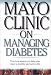 Third Party New : Mayo Clinic On Managing Diabetes: Practical Answers to Help You Enjoy a Healthy and Active Life ('MAYO CLINIC ON' SERIES)