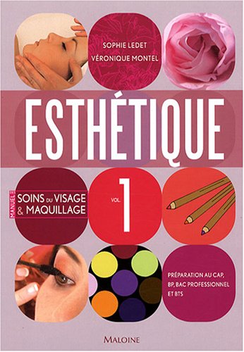 Esthétique : Tome 1, Manuel des soins du visage et maquillage