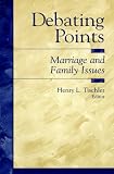 Debating Points: Marriage and Family Issues (Debating Points--Contemporary Social Issues)
