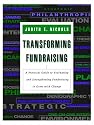 Transforming Fundraising: A Practical Guide to Evaluating and Strengthening Fundraising to Grow with Change (Jossey-Bass Nonprofit and Public Management Series)