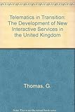 Telematics in transition : the development of new interactive services in the United Kingdsom