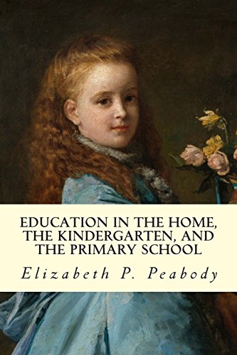 Education in The Home, The Kindergarten, and The Primary School             Educ