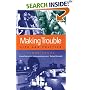 Making Trouble: Life and Politics