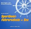 Der Fragen- und Antwortenkatalog f�r den amtlichen Sportbootf�hrerschein See