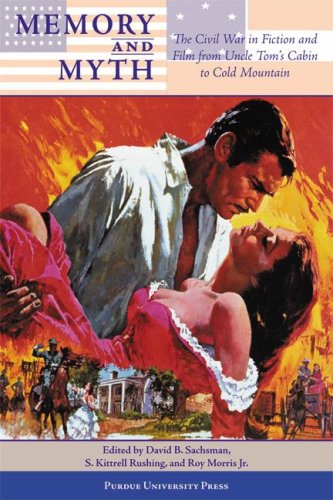 Memory and Myth: The Civil War in Fiction and Film from Uncle Tom's Cabin to Cold Mountain