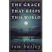 The Grace That Keeps This World: A Novel