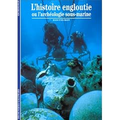L'Histoire engloutie ou L'Arch�ologie sous-marine