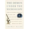 The Demon Under the Microscope: From Battlefield Hospitals to Nazi Labs, One Doctor's Heroic Search for the World's First Miracle Drug