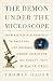 The Demon Under the Microscope: From Battlefield Hospitals to Nazi Labs, One Doctor's Heroic Search for the World's First Miracle Drug width=