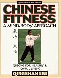 Chinese Fitness: A Mind/Body Approach - Qigong for Healthy and Joyful Living (Qigong - health & healing)