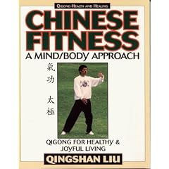 Chinese Fitness: A Mind/Body Approach - Qigong for Healthy and Joyful Living (Qigong - Health & Healing)