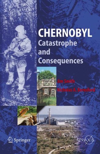 Chernobyl: Catastrophe and Consequences (Springer Praxis Books / Environmental Sciences)