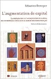 L\'augmentation de capital. La préparation à l\'augmentation de capital des entreprises cotées sur le marché boursier français