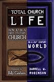 Total Church Life: How to Be a First Century Church in a 21st Century World