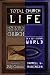 Total Church Life: How to Be a First Century Church in a 21st Century World