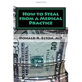 How to Steal from a Medical Practice: ... and how to prevent it.