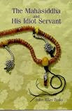 Books : The Mahasiddha and His Idiot Servant