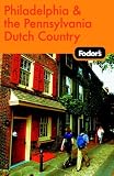 Fodors Philadelphia and the Pennsylvania Dutch Country, 14th Edition (Fodors Gold Guides)