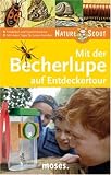 Mit der Becherlupe auf Entdeckertour - Nature Scout: Entdecken und Experimentieren - Mit vielen Tipps f&uuml;r Junior-Forscher - Anke K&uuml;pper, Jens Poschadel