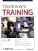 Teamwork Training (ASTD Trainer's Workshop) (ASTD Trainer's Workshop)