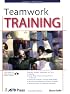 Teamwork Training (ASTD Trainer's Workshop) (ASTD Trainer's Workshop)