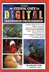 An Essential Guide to Digital Underwater Photography: A Complete How-To Guide